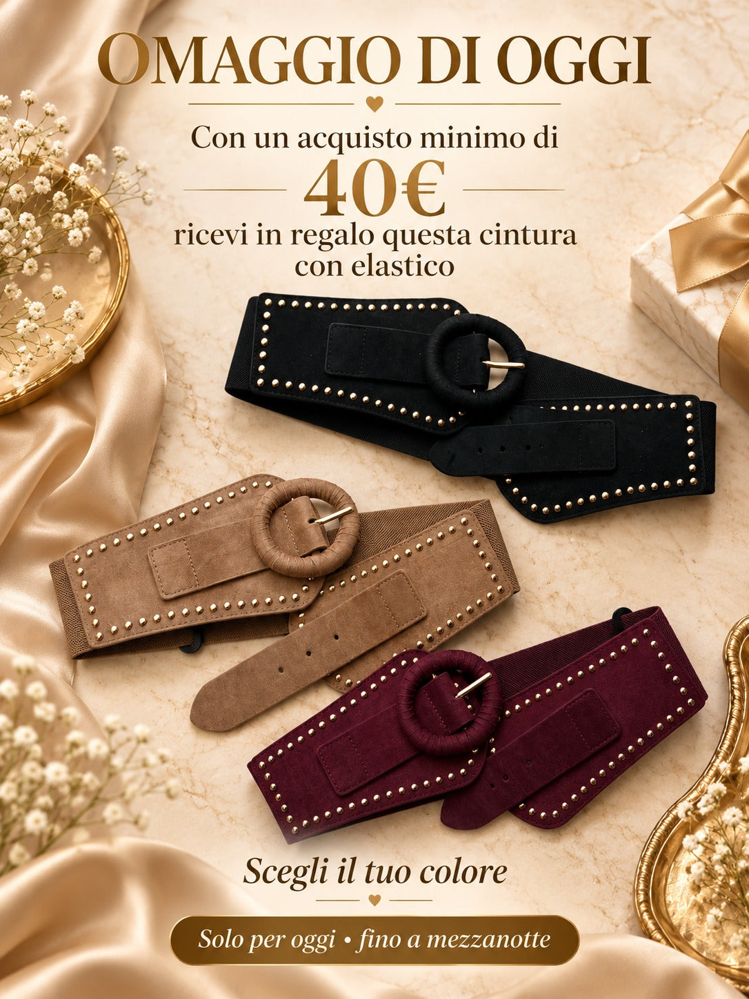 Cintura elastica con borchie in omaggio con almeno 40 euro di altri prodotti. Scegli il colore, solo oggi fino a mezzanotte.